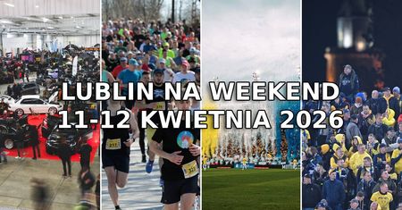 Ryk silników, bieg uliczny i żużlowe emocje. Lublin tętni życiem w weekend 11-12 kwietnia – sprawdź, gdzie warto być