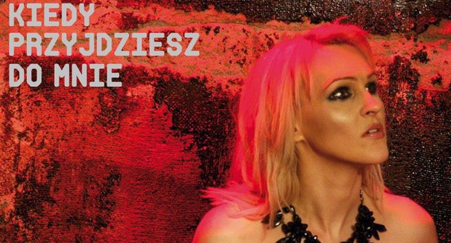 "Kiedy przyjdziesz do mnie" - nowa piosenka Agnieszki Chylińskiej (wideo)