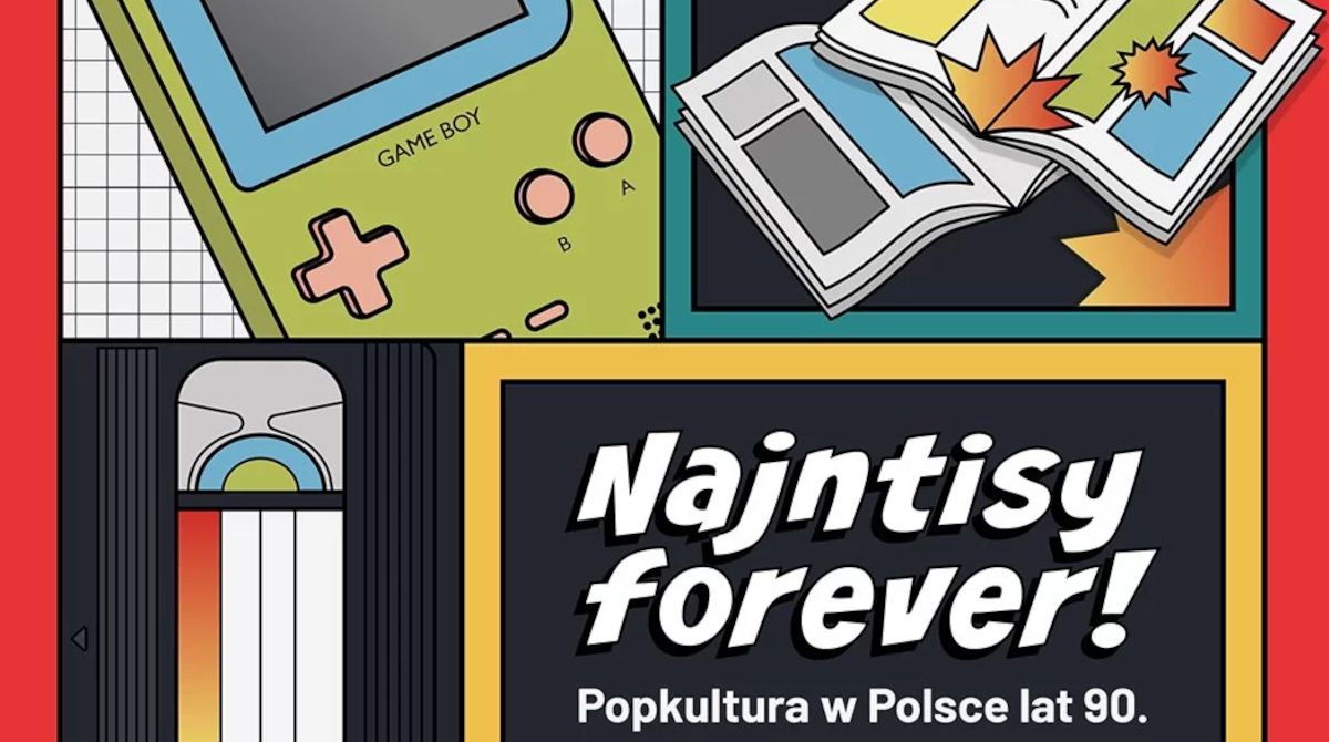 "Najntisy forever! Popkultura w Polsce lat 90."