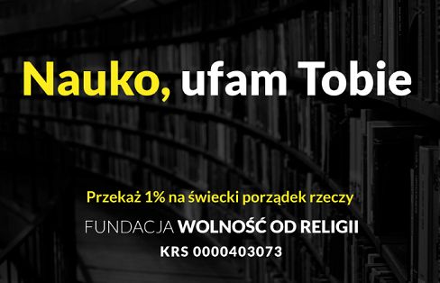 "Nauko, ufam Tobie" hasłem kampanii społecznej fundacji Wolność od Religii