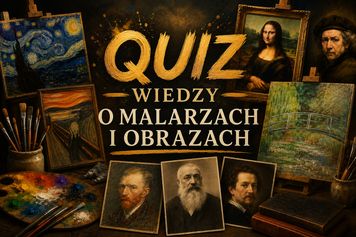 Quiz wiedzy o malarstwie i obrazach! Rozpoznasz te słynne obrazy?