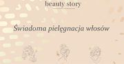 "Beauty story". Świadoma pielęgnacja włosów