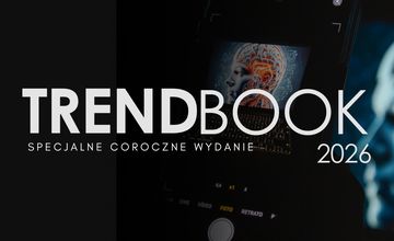 Trendbook 2026 już jest. Opisujemy i wyjaśniamy zmiany na rynku