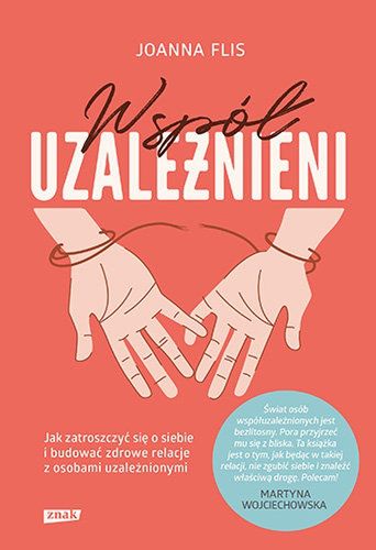 Joanna Flis jest autorką książki "Współuzależnieni"