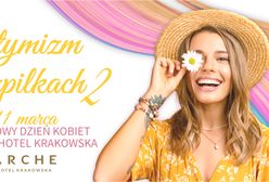 "Optymizm w szpilkach 2, czyli kolorowy Dzień Kobiet z Arche Hotel Krakowska"