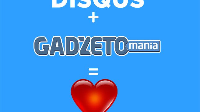Od dziś na Gadżetomanii dyskutujemy na Disqusie 1