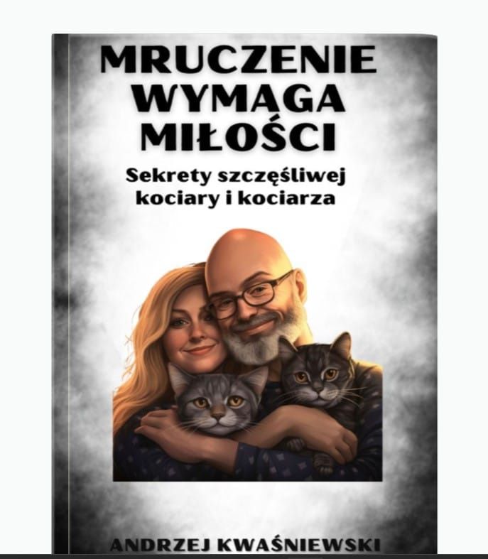 Mruczenie wymaga miłości. Sekrety szczęśliwej kociary i kociarza