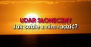 Udar słoneczny - jak sobie z nim radzić (WIDEO)