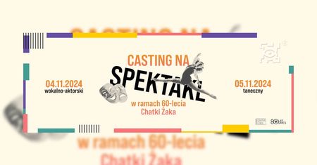 Castingi do spektaklu na 60-lecie Chatki Żaka – Wyjątkowa okazja dla studentów!