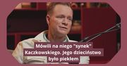 "Synek Kaczkowskiego" o biologicznym ojcu. "To był smutny dom"
