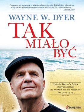 "Tak miało być" Wayne W. Dyer