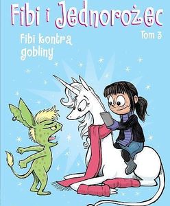 "Fibi i jednorożec – 3. Fibi kontra gobliny" - RECENZJA