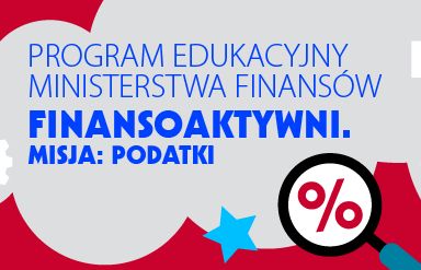„Finansoaktywni. Misja: Podatki” - Ministerstwo Finansów edukuje gimnazjalistów