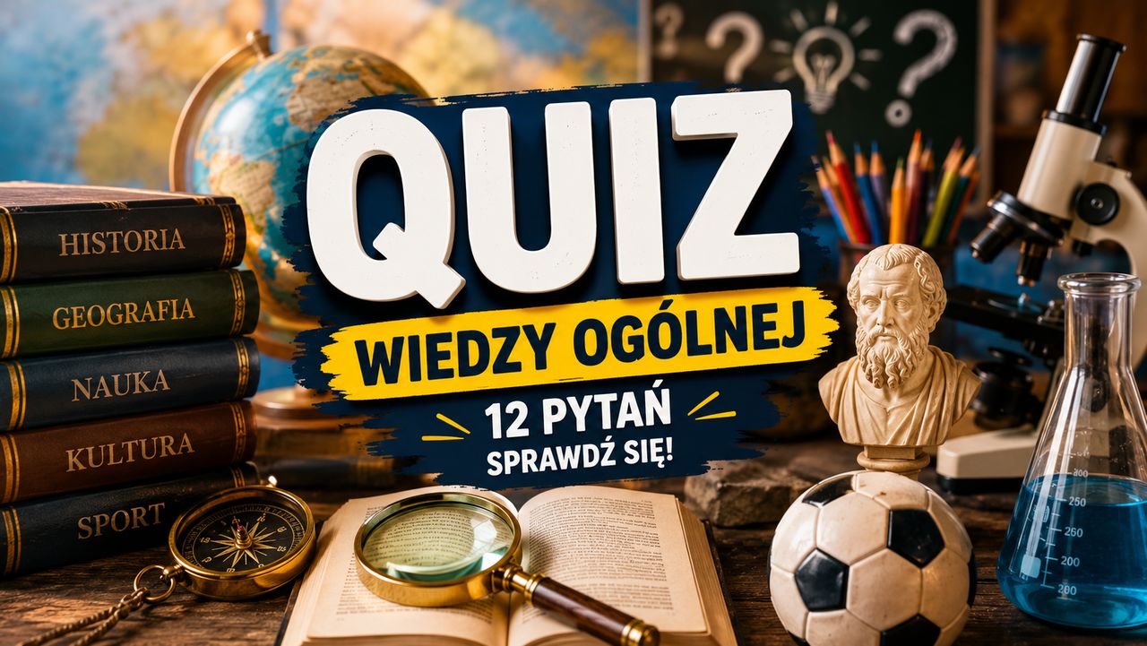 QUIZ WIEDZY OGÓLNEJ: Tylko nieliczni zdobywają 12/12!