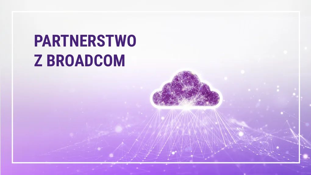 Play z najwyższym statusem partnera Broadcom. W Polsce mają go tylko trzej dostawcy chmury