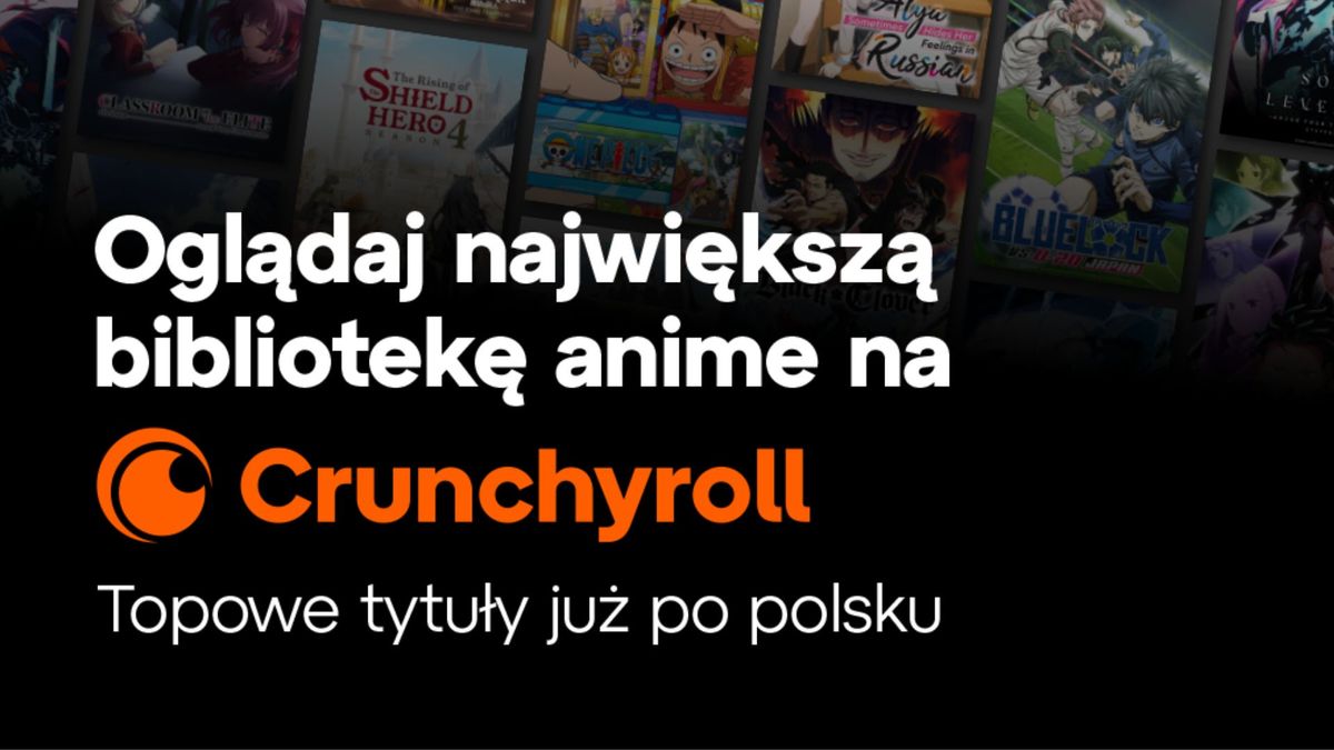 Crunchyroll wchodzi do Polski na bogato