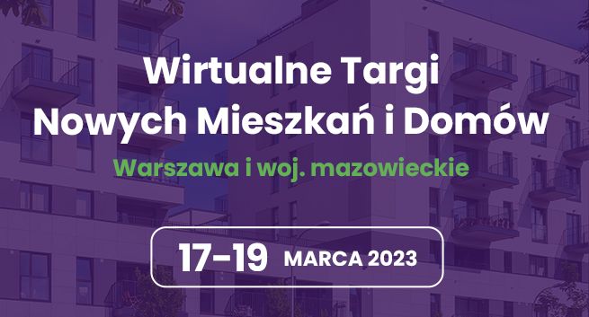 Wirtualne Targi Nowych Mieszkań i Domów – Warszawa i woj. mazowieckie. Wyjątkowa okazja dla poszukujących nowego lokum!