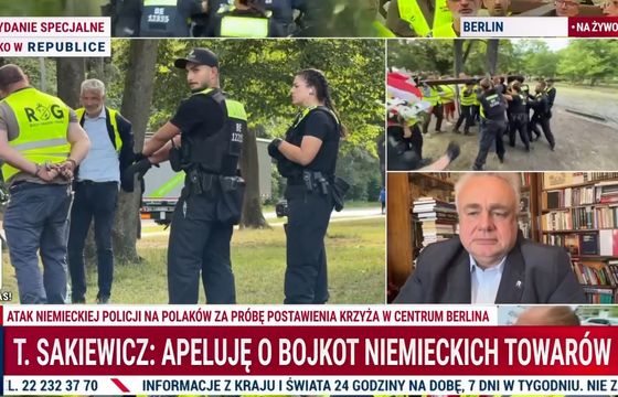 Bąkiewicz wśród zatrzymanych przez policję w Berlinie. Sakiewicz nie chce w Republice reklam niemieckich firm