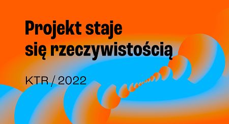 Ruszyły zgłoszenia do KTR i Innovation 2022