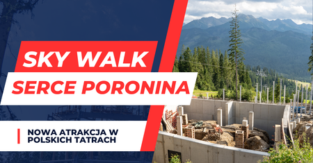 Sky Walk Serce Poronina – budowa na ostatniej prostej