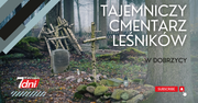 Tajemniczy Cmentarz Leśników w Dobrzycy