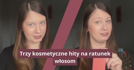Trzy kosmetyki, które uratowały moje włosy. Totalne perełki