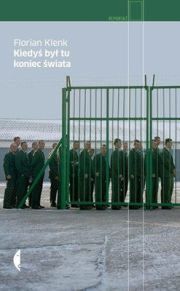 „Kiedyś był tu koniec świata”, Florian Klenk