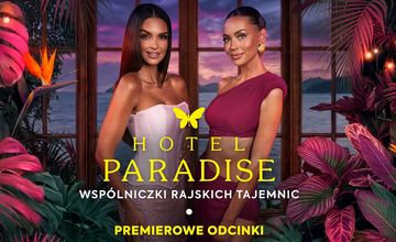 TVN odkrywa karty ws. "Hotelu Paradise". Zmiana prowadzącej, początek w dwóch stacjach