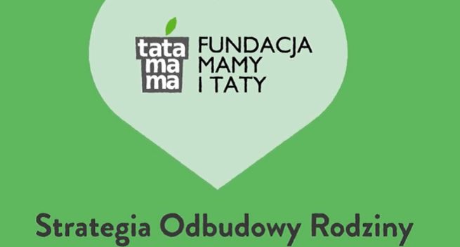 Fundacja Mamy i Taty promuje Strategię Odbudowy Rodziny (wideo)