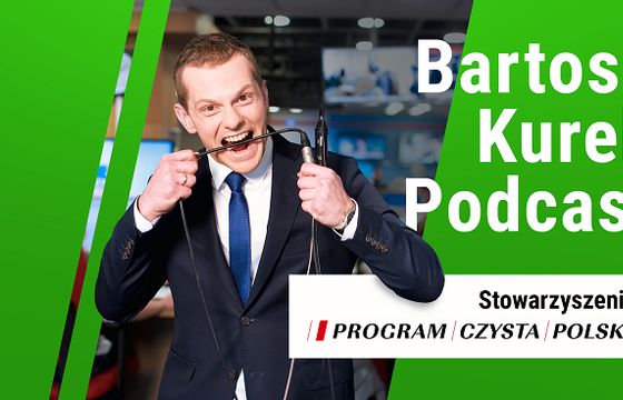 Bartosz Kurek z podcastem o ekologii w ramach Stowarzyszenia Program Czysta Polska