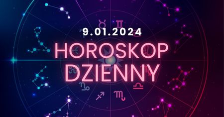 Horoskop dzienny – 9 stycznia. Baran, Byk, Bliźnięta, Rak, Lew, Panna, Waga, Skorpion, Strzelec, Koziorożec, Wodnik, Ryby