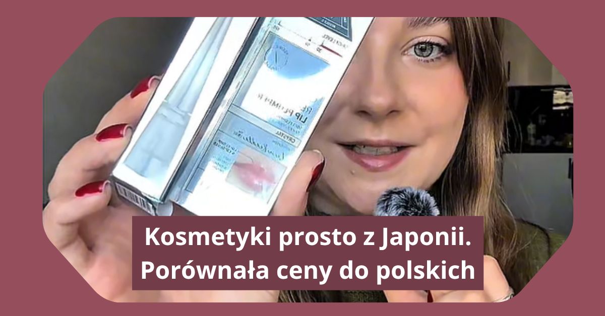 Kosmetyki prosto z Japonii. Porównała ceny do polskich