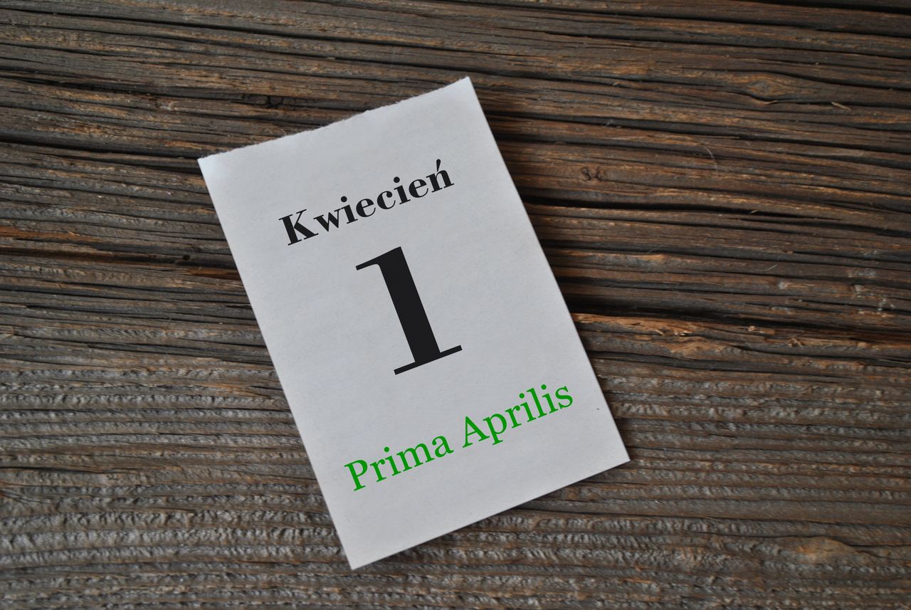 Prima Aprilis. "Pierwszy kwietnia - nie wierz nikomu"