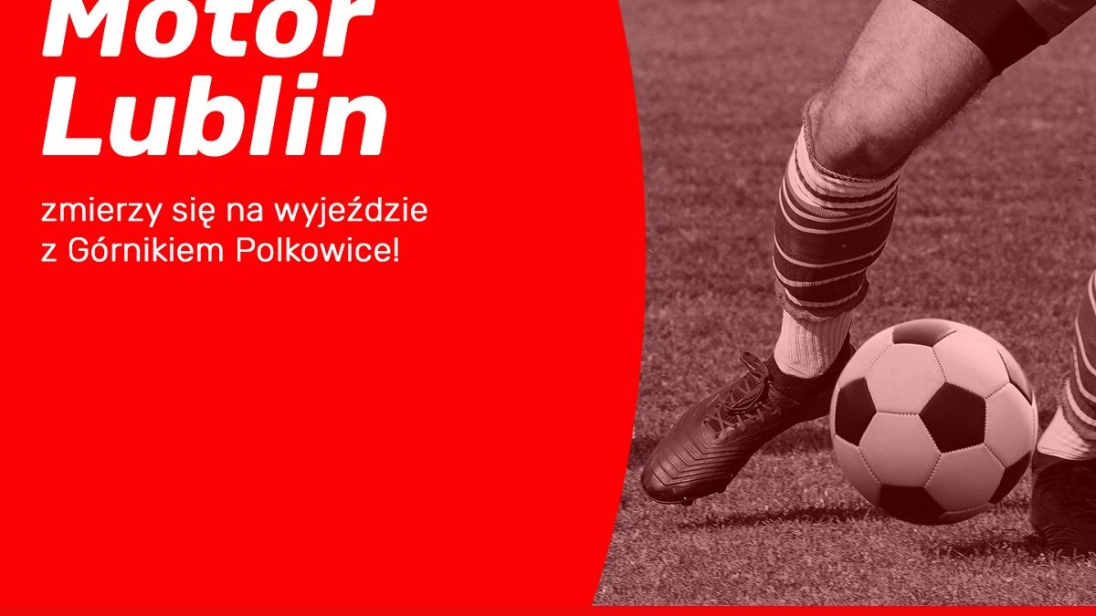 Motor Lublin zmierzy się na wyjeździe z Górnikiem Polkowice