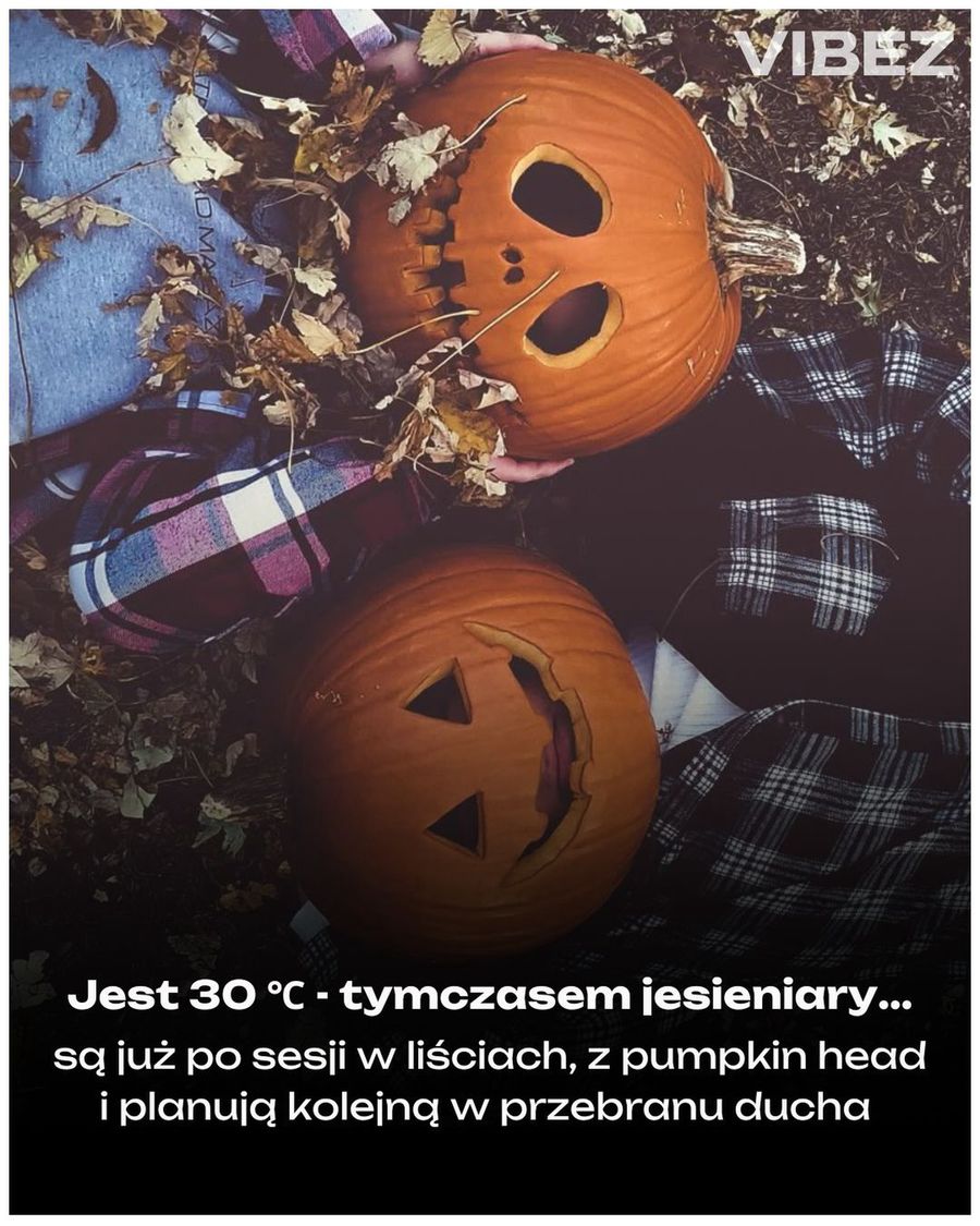 Jest 30 ℃, tymczasem jesieniary...