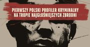 Zawód: profiler. Tak wyglądała praca jednego z pierwszych w Polsce