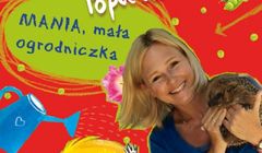 „Mania, mała ogrodniczka” - Maja Popielarska napisała książkę dla dzieci