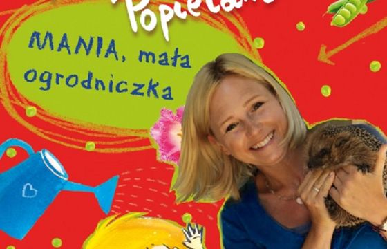 „Mania, mała ogrodniczka” - Maja Popielarska napisała książkę dla dzieci