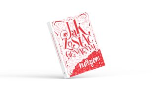 Jak zostać genialnym hultajem, czyli mniej ugrzecznione historie genialnych Polaków