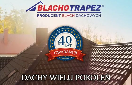 „Dachy wielu pokoleń” reklamują Blachotrapez (wideo)