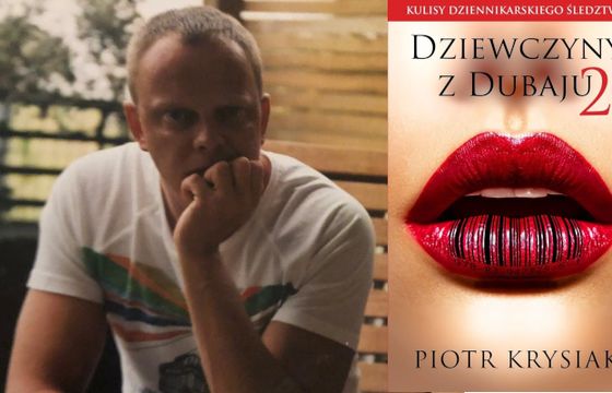 Piotr Krysiak sprzedał ponad 430 tys. egzemplarzy "Dziewczyn z Dubaju". Teraz walczy w sądzie