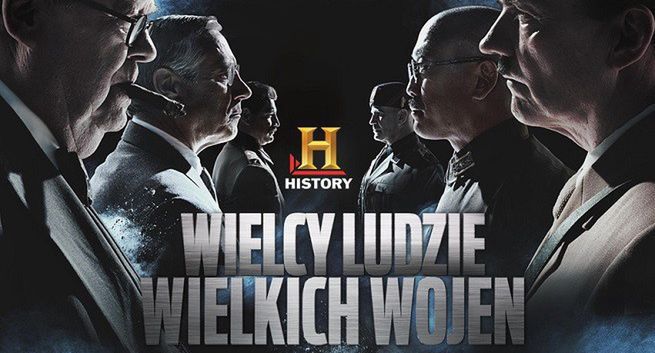 Fabularyzowany serial „Wielcy ludzie wielkich wojen” w History
