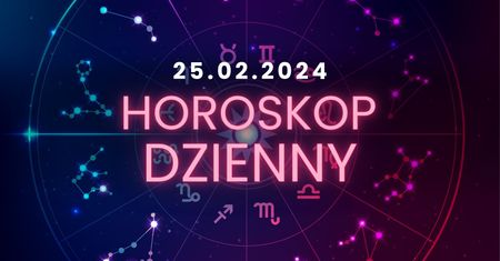 Horoskop dzienny – 25 lutego. Baran, Byk, Bliźnięta, Rak, Lew, Panna, Waga, Skorpion, Strzelec, Koziorożec, Wodnik, Ryby