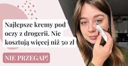 Najlepsze kremy pod oczy z drogerii. Kosztują mniej niż 50 zł