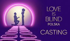 Będzie polska edycja „Love is Blind”. Netflix szuka uczestników