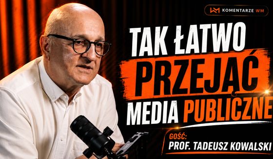 "Żeby dziś przejąć media publiczne, wystarczy zmienić jedną osobę". Prof. Kowalski z KRRiT w #Komentarzach WM