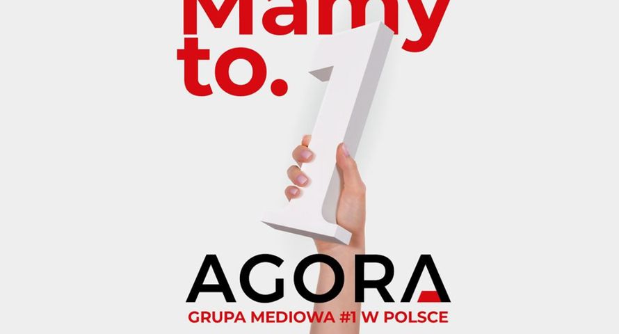 "Mamy to!". Agora promuje się jako najbardziej zasięgowa grupa mediowa