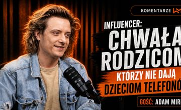 Influencer Adam Mirek: Chwała rodzicom, którzy nie dają dzieciom telefonów. Nowy odcinek #Komentarzy WM