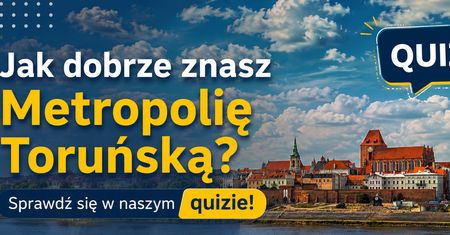 Jak dobrze znasz Metropolię Toruńską? Sprawdź się w naszym quizie!