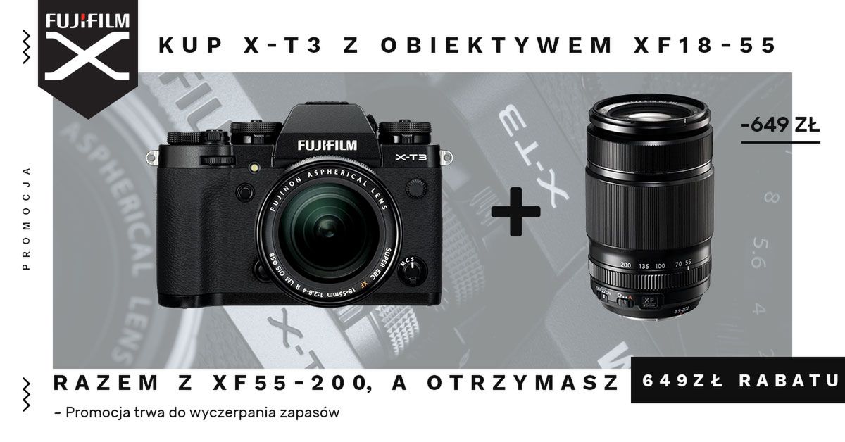 649 złotych rabatu przy zakupie zestawu Fujifilm X-T3 + XF 18-55 oraz XF 55-200 2